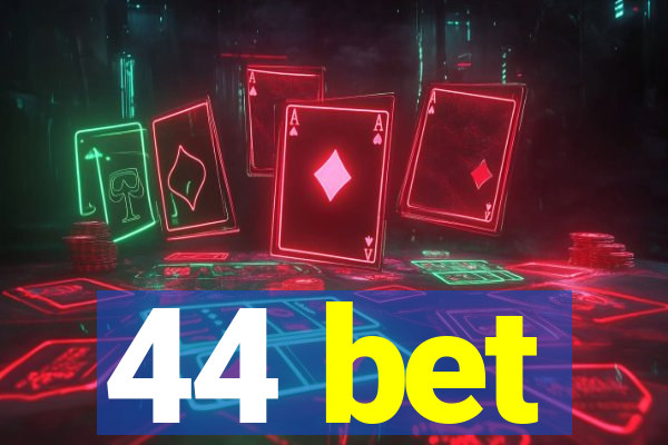 44 bet